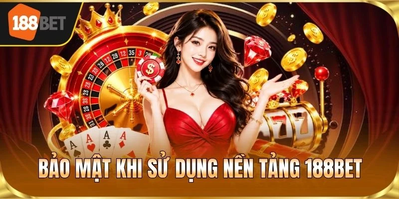Bảo mật khi sử dụng nền tảng 188BET