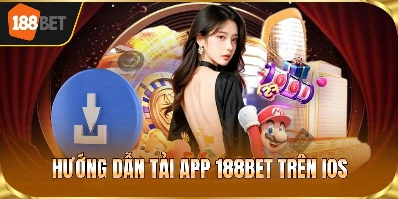 Hướng dẫn tải app 188BET trên iOS