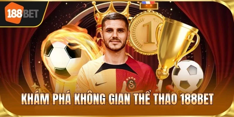 Khám phá không gian thể thao 188BET