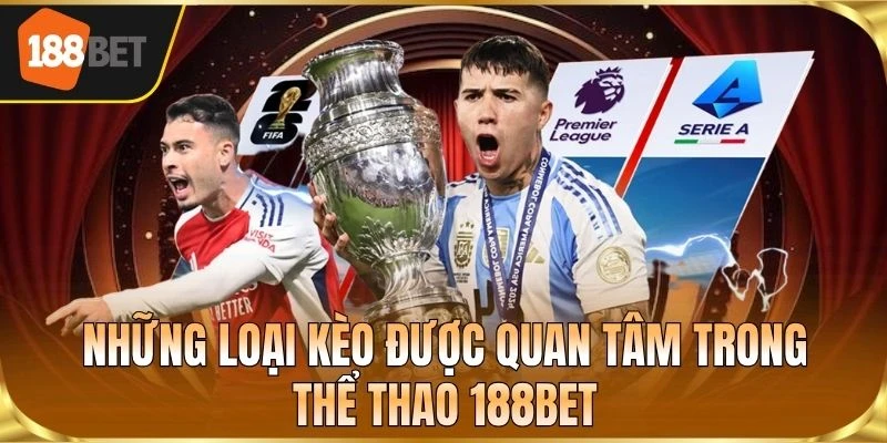 Những loại kèo được quan tâm trong thể thao 188BET