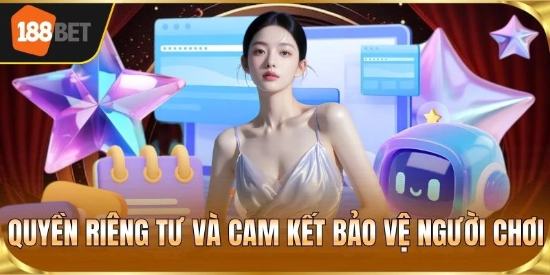 Quyền riêng tư và cam kết bảo vệ người chơi